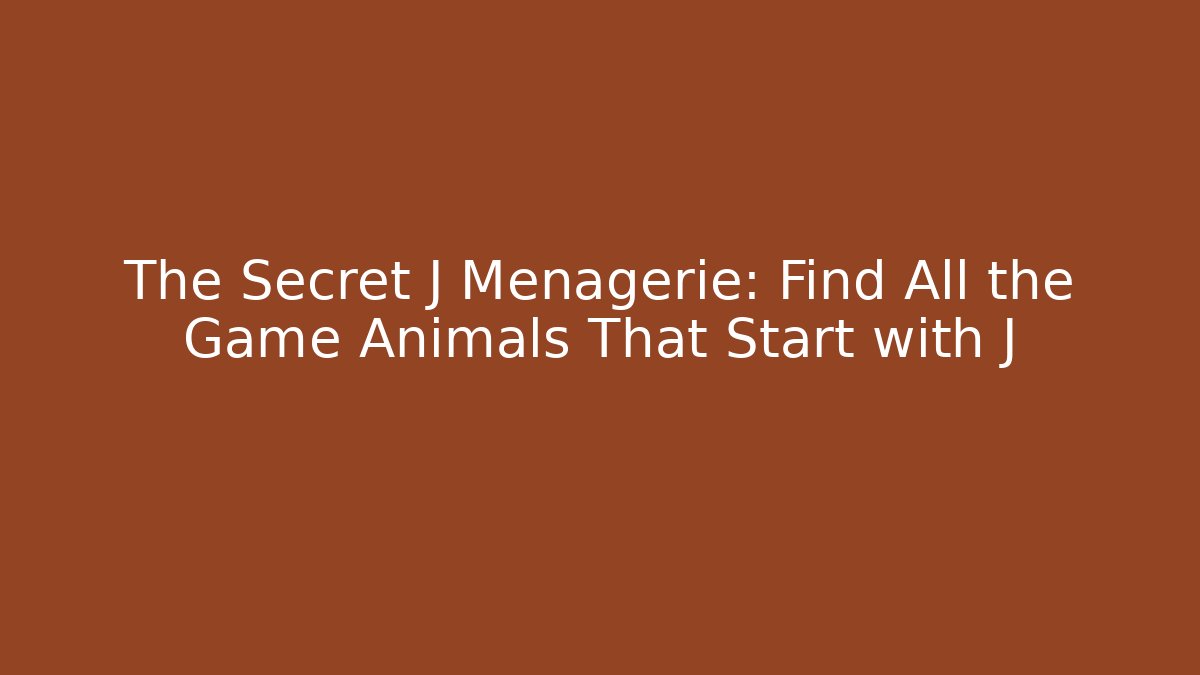 The Secret J Menagerie: Find All the Game Animals That Start with J