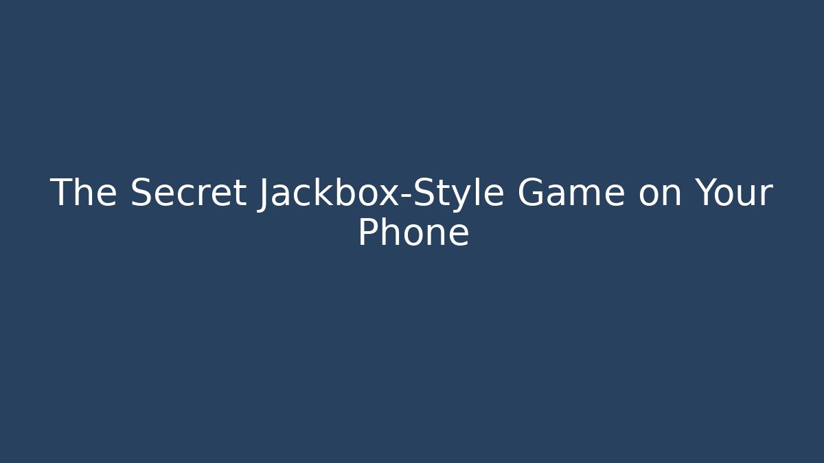 The Secret Jackbox-Style Game on Your Phone