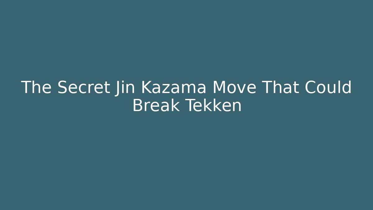 The Secret Jin Kazama Move That Could Break Tekken