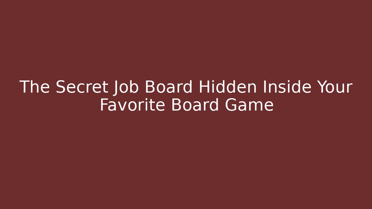 The Secret Job Board Hidden Inside Your Favorite Board Game