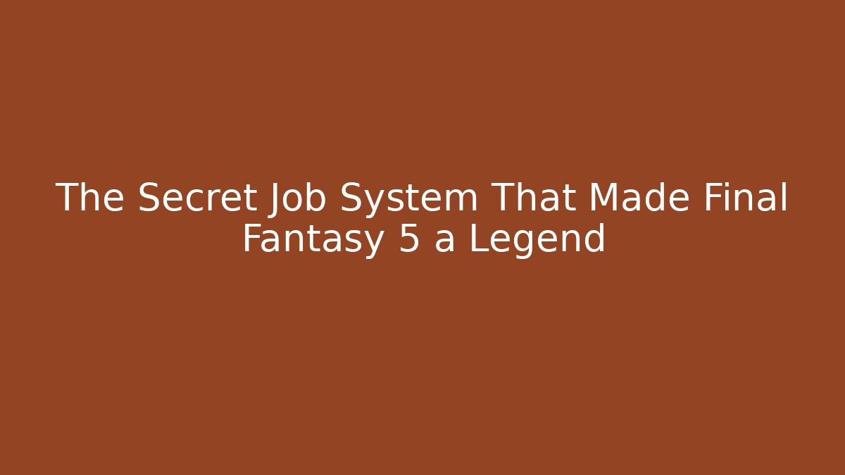 The Secret Job System That Made Final Fantasy 5 a Legend