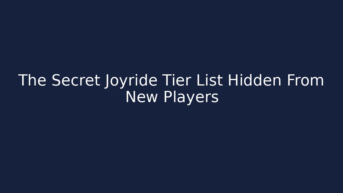 The Secret Joyride Tier List Hidden From New Players