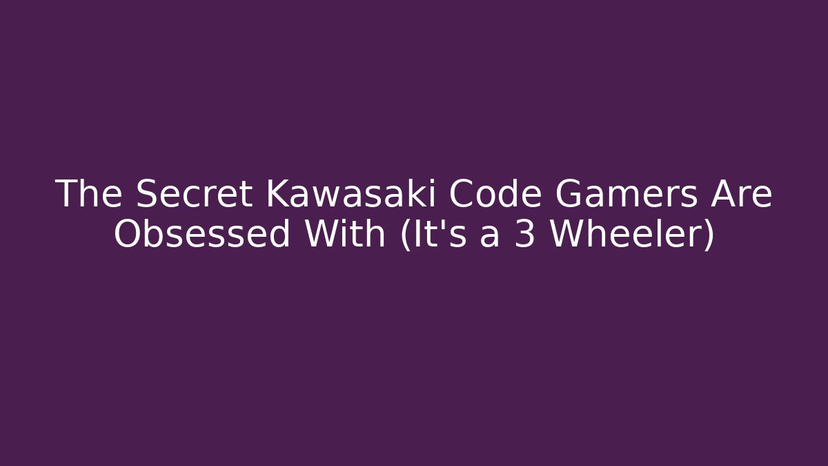 The Secret Kawasaki Code Gamers Are Obsessed With (It's a 3 Wheeler)