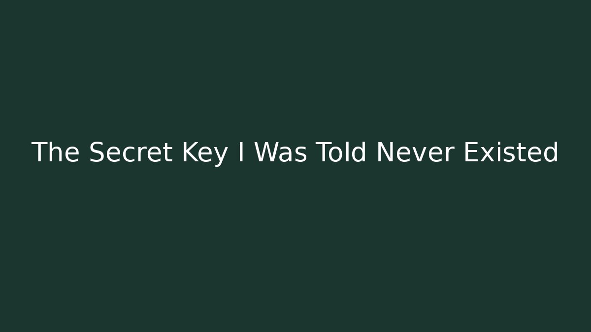 The Secret Key I Was Told Never Existed - Critter Realm