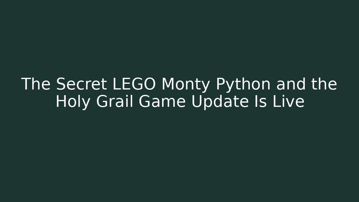 The Secret LEGO Monty Python and the Holy Grail Game Update Is Live
