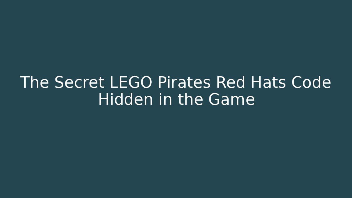 The Secret LEGO Pirates Red Hats Code Hidden in the Game