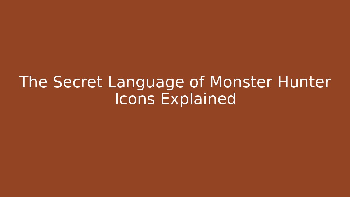 The Secret Language of Monster Hunter Icons Explained