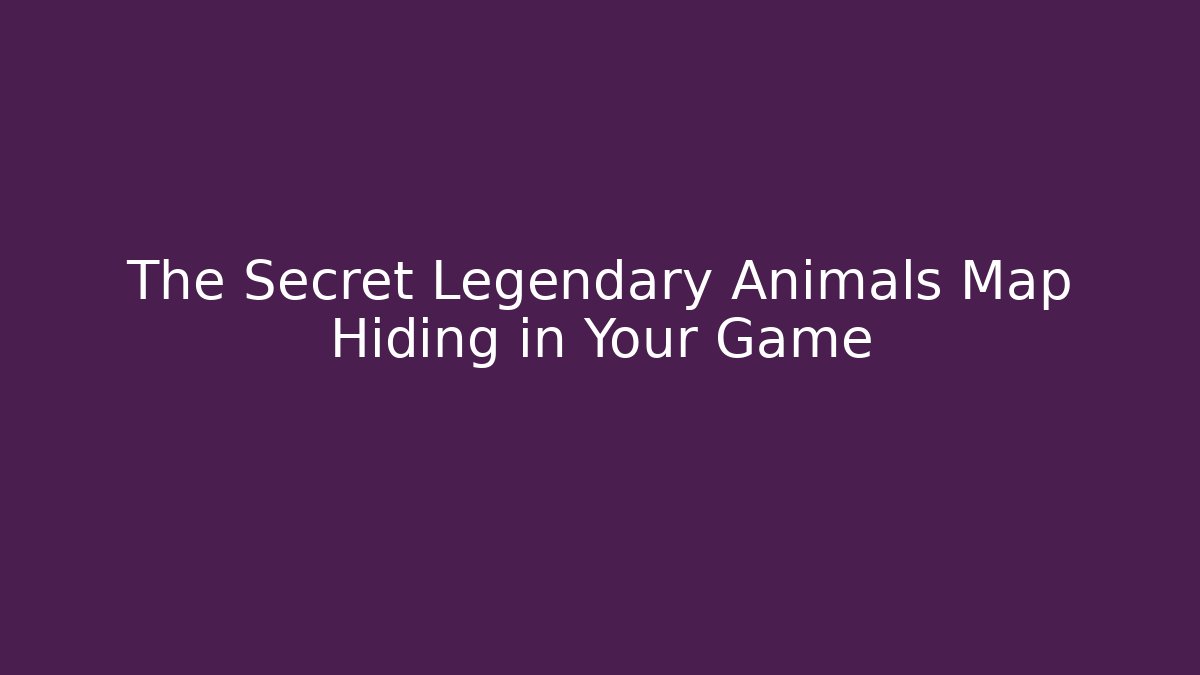 The Secret Legendary Animals Map Hiding in Your Game