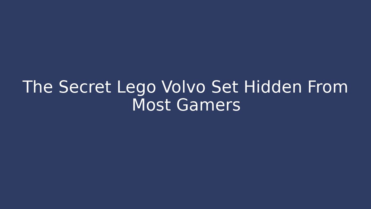 The Secret Lego Volvo Set Hidden From Most Gamers