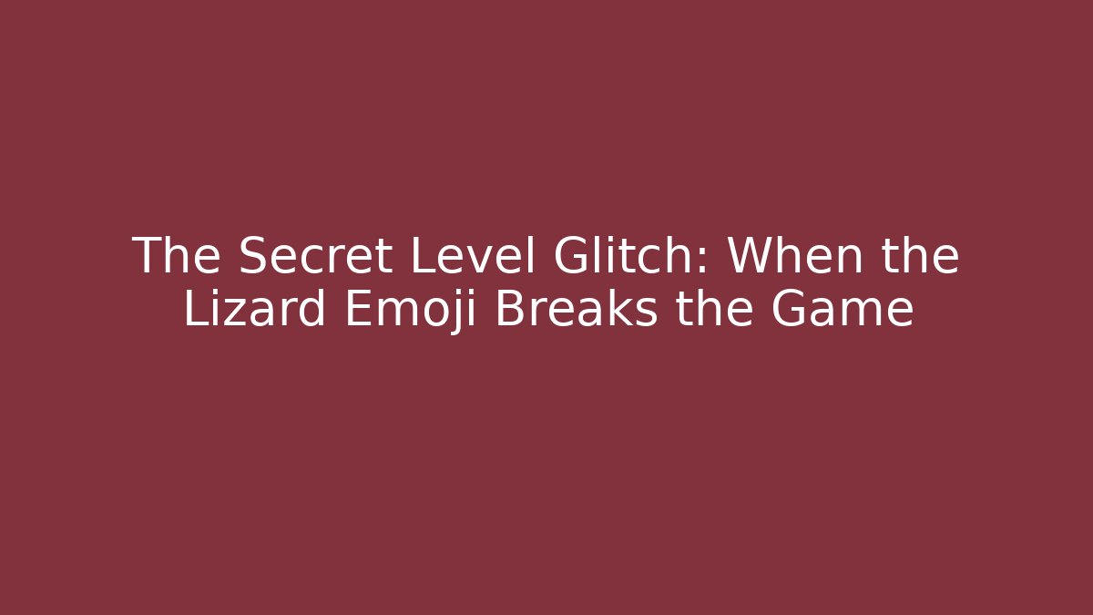 The Secret Level Glitch: When the Lizard Emoji Breaks the Game