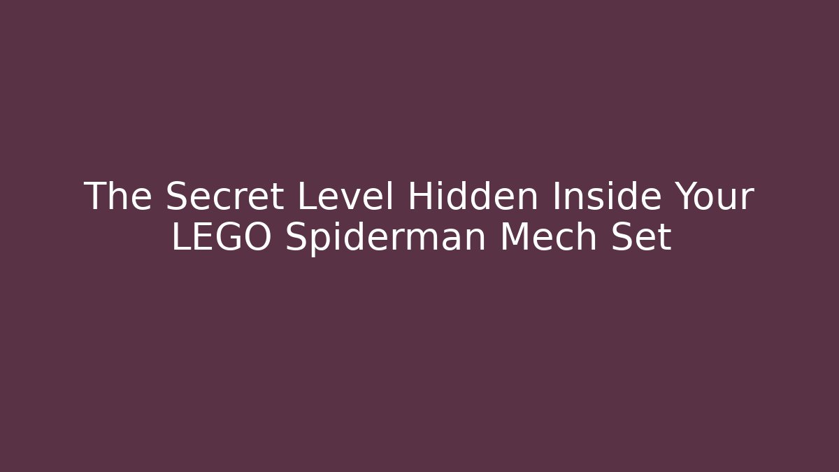 The Secret Level Hidden Inside Your LEGO Spiderman Mech Set