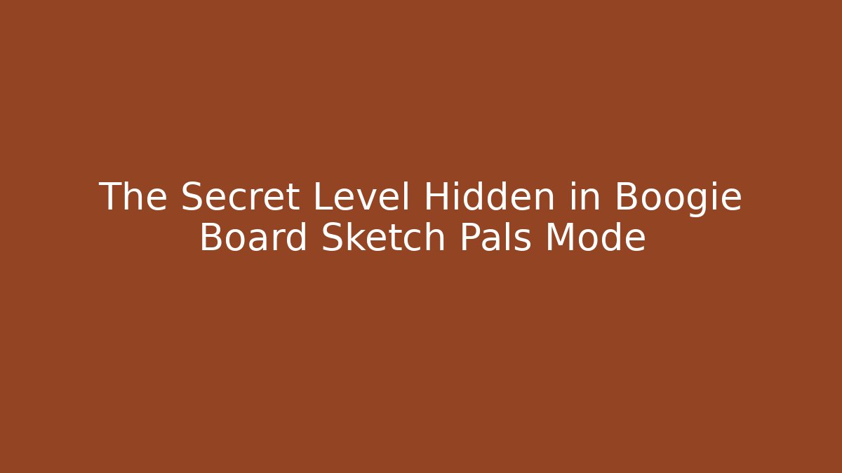 The Secret Level Hidden in Boogie Board Sketch Pals Mode