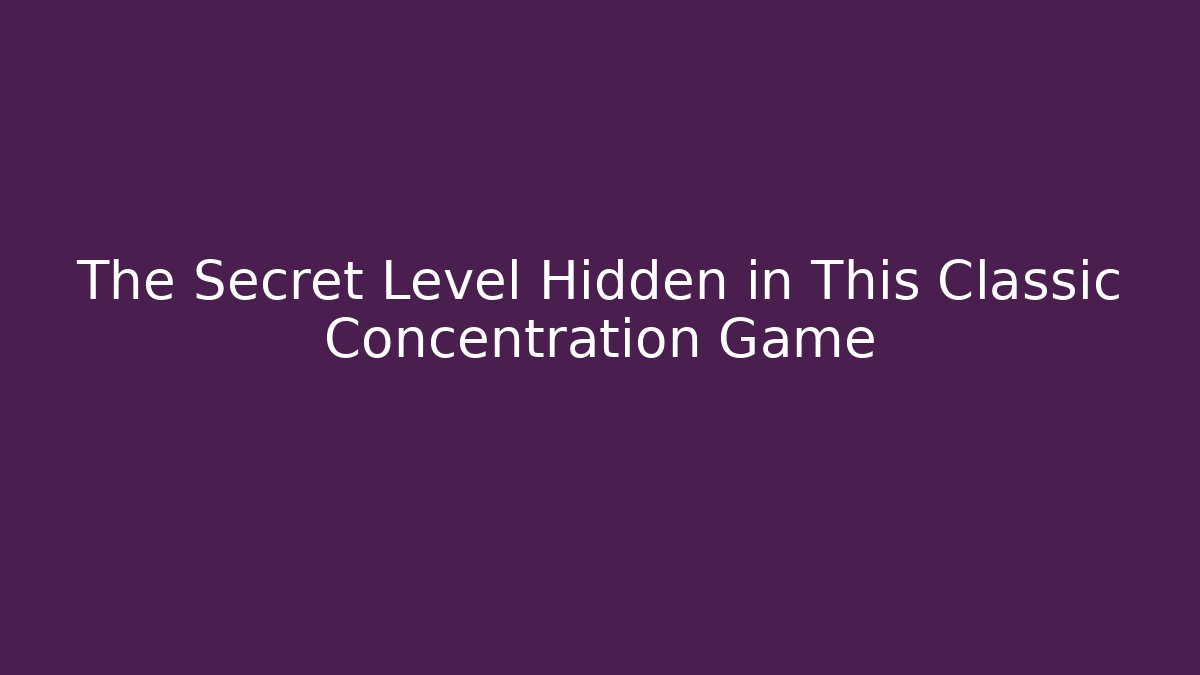 The Secret Level Hidden in This Classic Concentration Game - Critter Realm