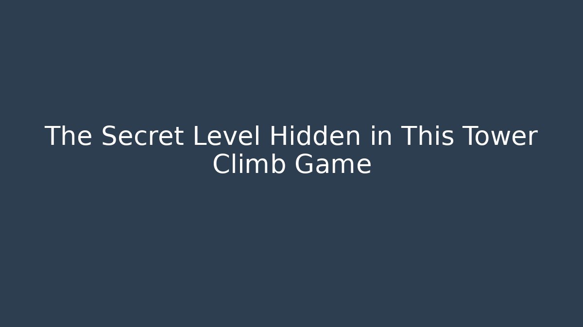 The Secret Level Hidden in This Tower Climb Game