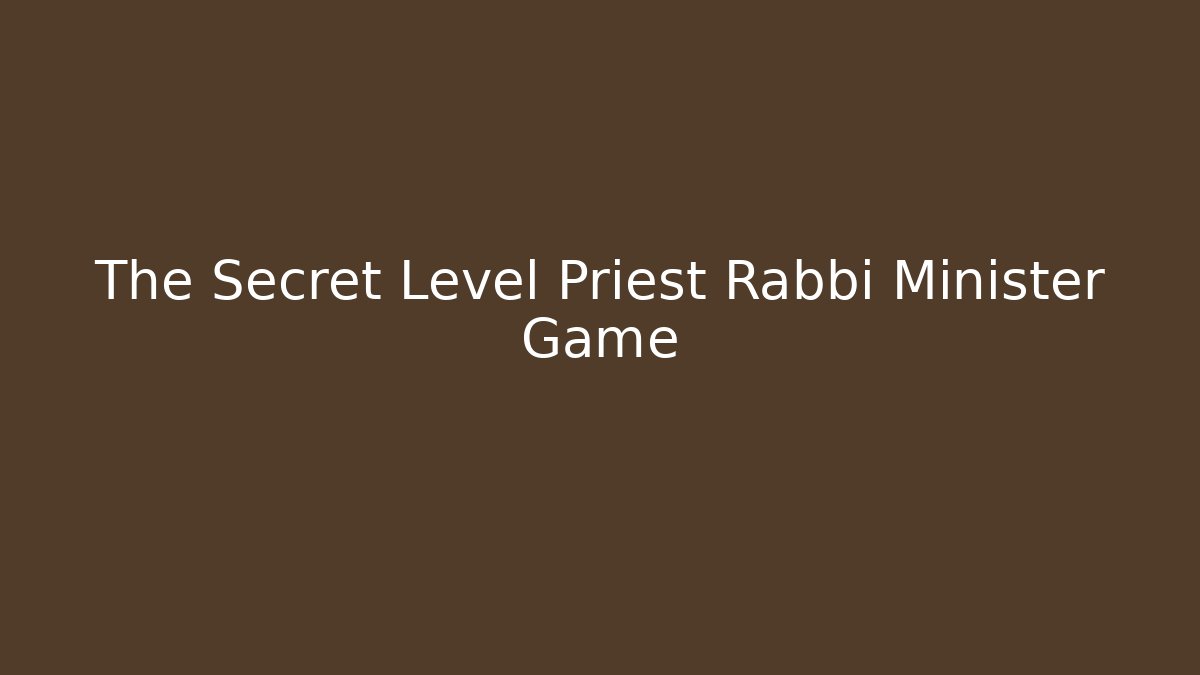 The Secret Level Priest Rabbi Minister Game
