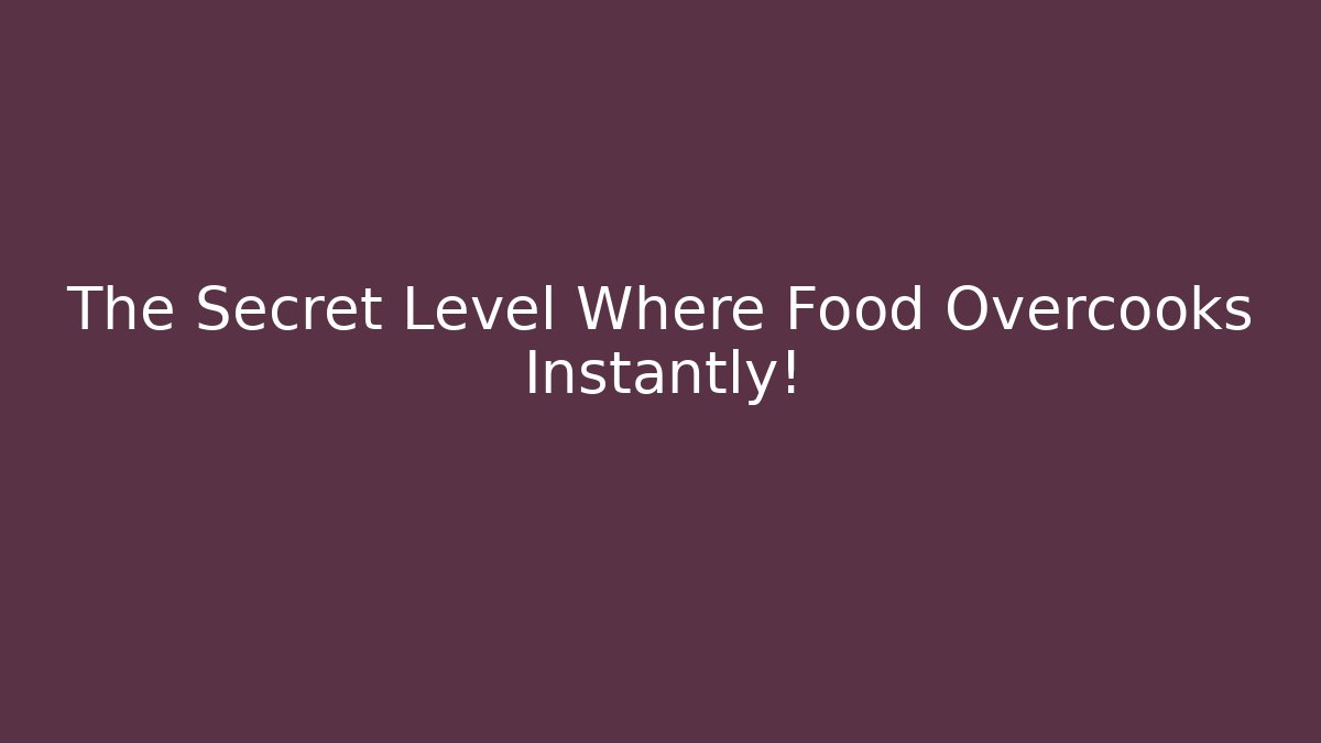 The Secret Level Where Food Overcooks Instantly! - Critter Realm