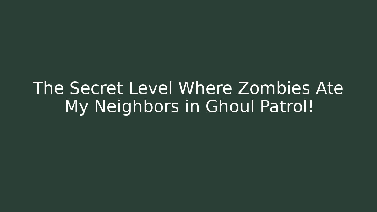 The Secret Level Where Zombies Ate My Neighbors in Ghoul Patrol!