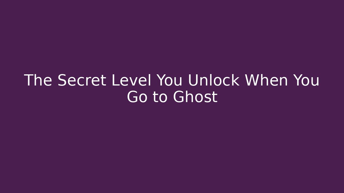 The Secret Level You Unlock When You Go to Ghost - Critter Realm