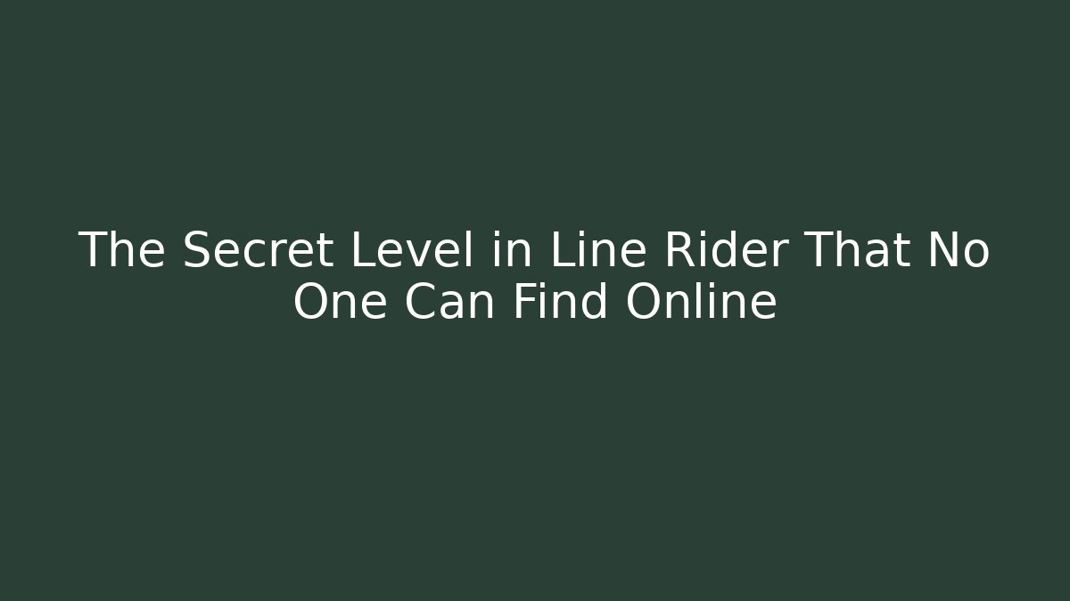 The Secret Level in Line Rider That No One Can Find Online