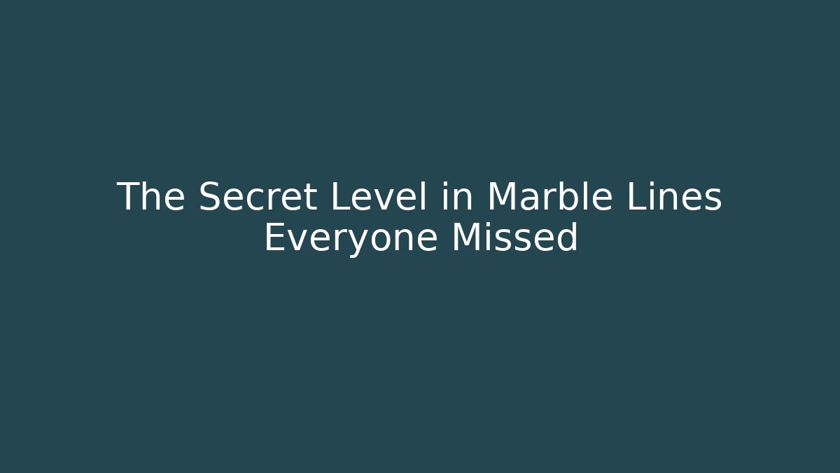 The Secret Level in Marble Lines Everyone Missed