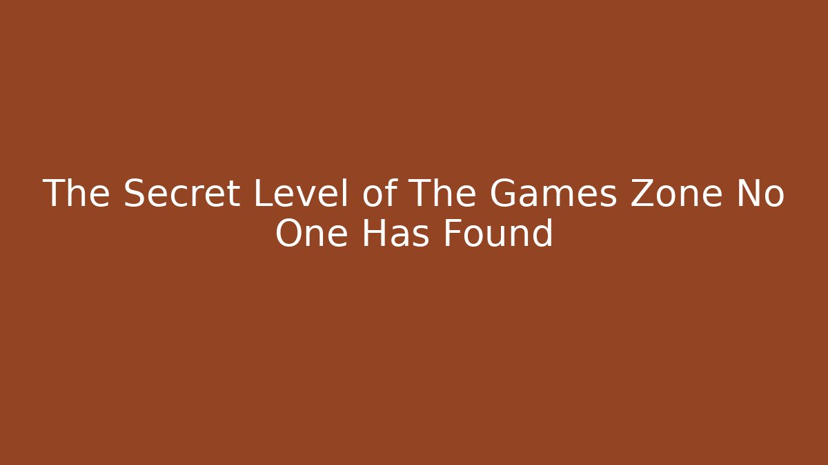 The Secret Level of The Games Zone No One Has Found