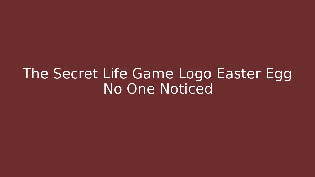 The Secret Life Game Logo Easter Egg No One Noticed
