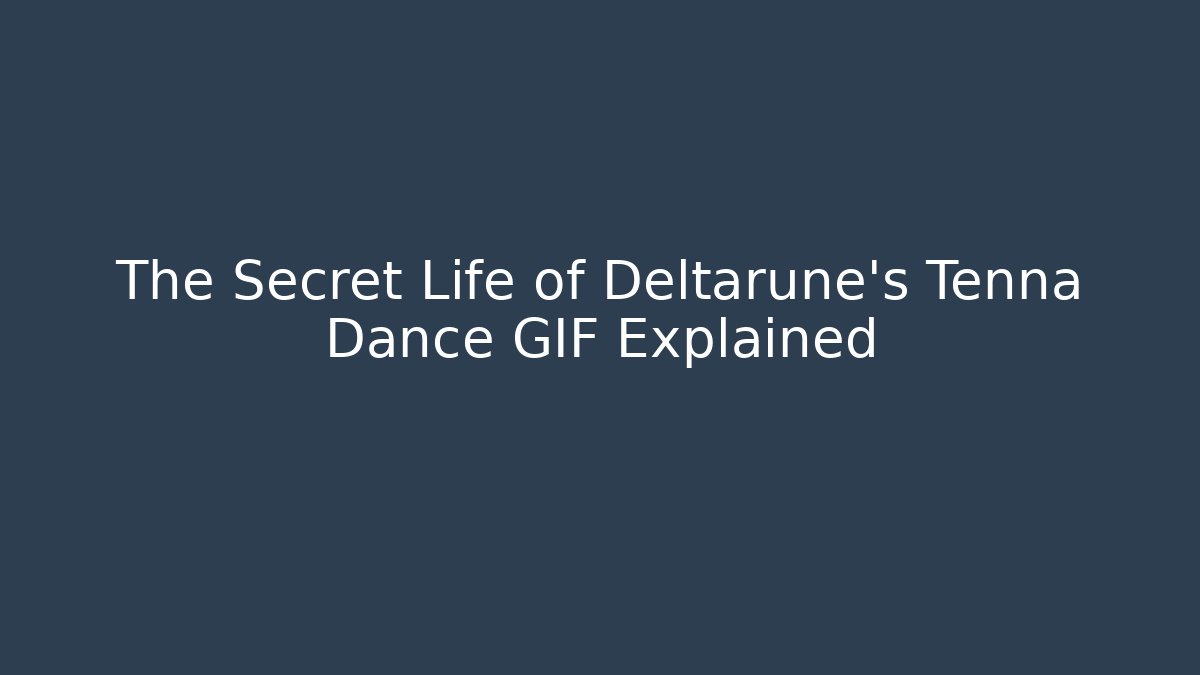 The Secret Life of Deltarune’s Tenna Dance GIF Explained