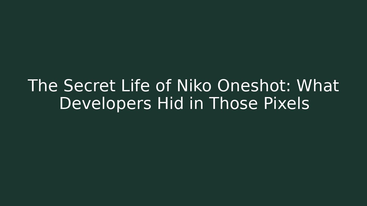 The Secret Life of Niko Oneshot: What Developers Hid in Those Pixels