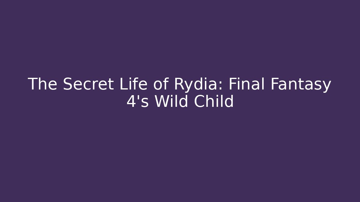 The Secret Life of Rydia: Final Fantasy 4's Wild Child