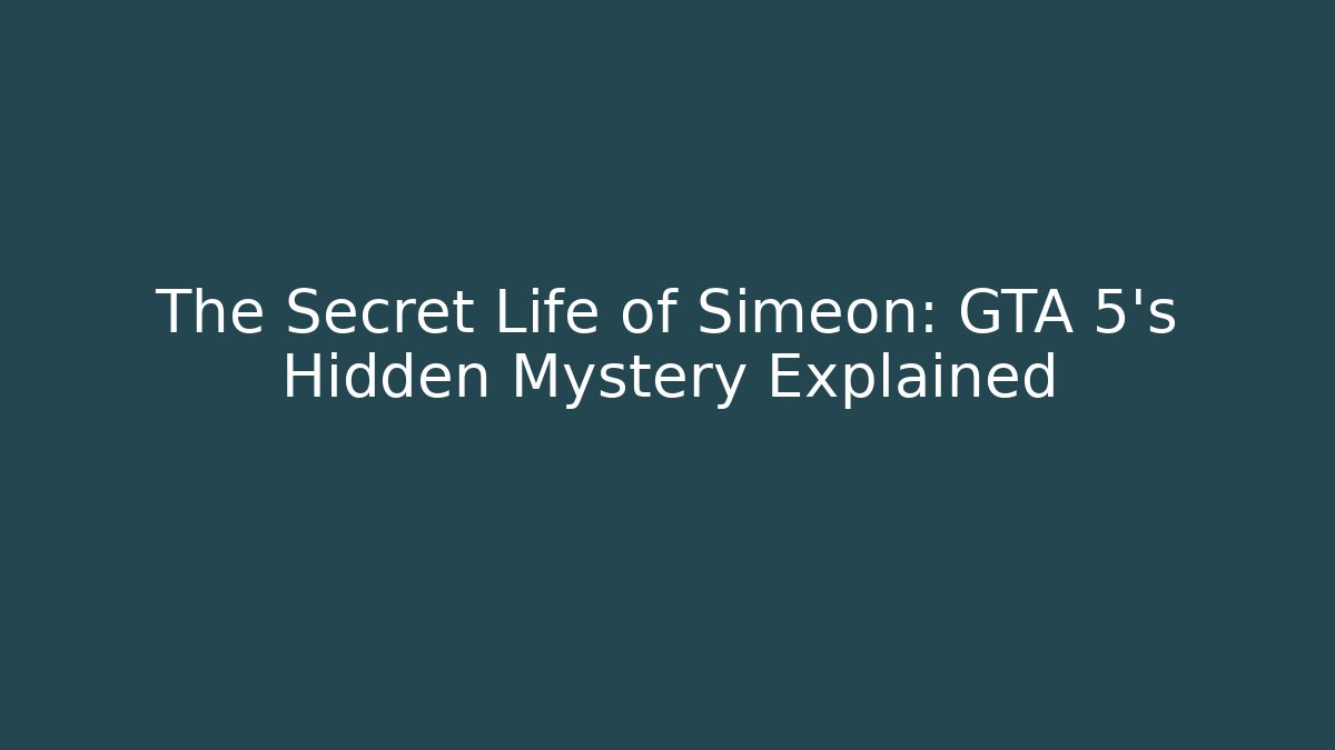 The Secret Life of Simeon: GTA 5's Hidden Mystery Explained
