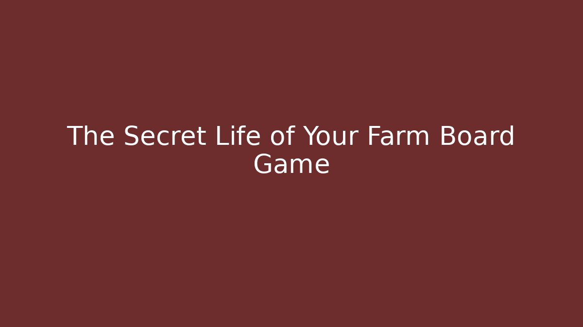 The Secret Life of Your Farm Board Game - Critter Realm