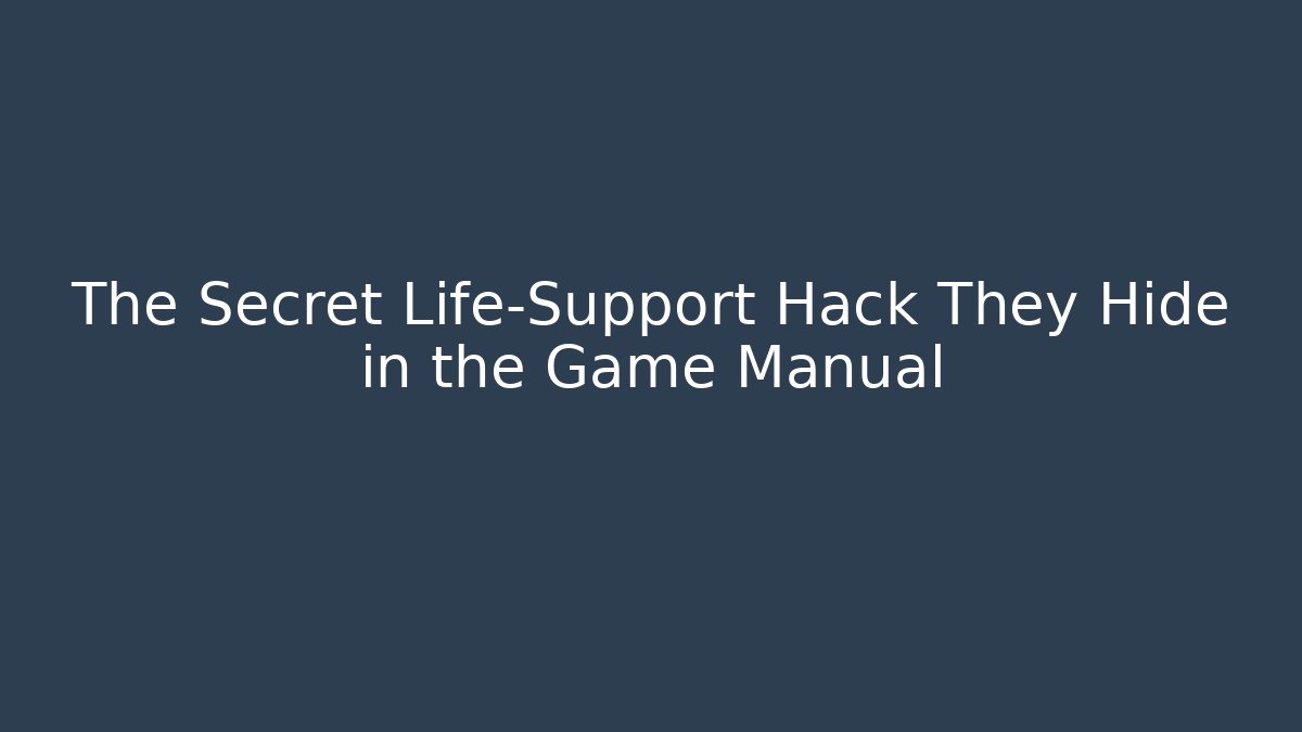 The Secret Life-Support Hack They Hide in the Game Manual