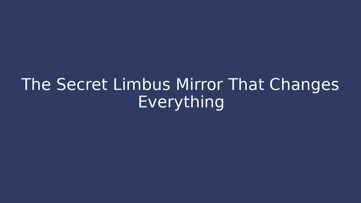 The Secret Limbus Mirror That Changes Everything - Critter Realm