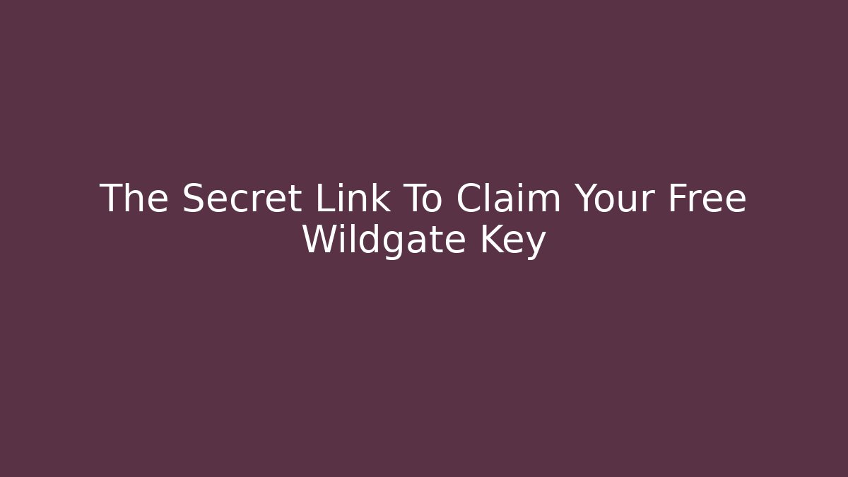 The Secret Link To Claim Your Free Wildgate Key - Critter Realm