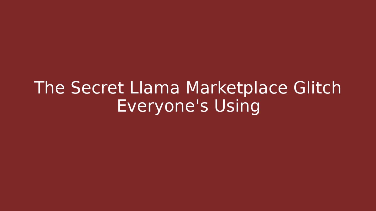 The Secret Llama Marketplace Glitch Everyone’s Using - Critter Realm