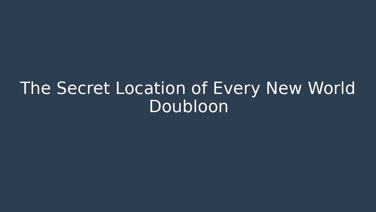 The Secret Location of Every New World Doubloon