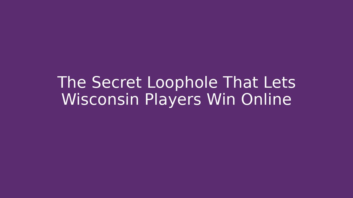The Secret Loophole That Lets Wisconsin Players Win Online - Critter Realm