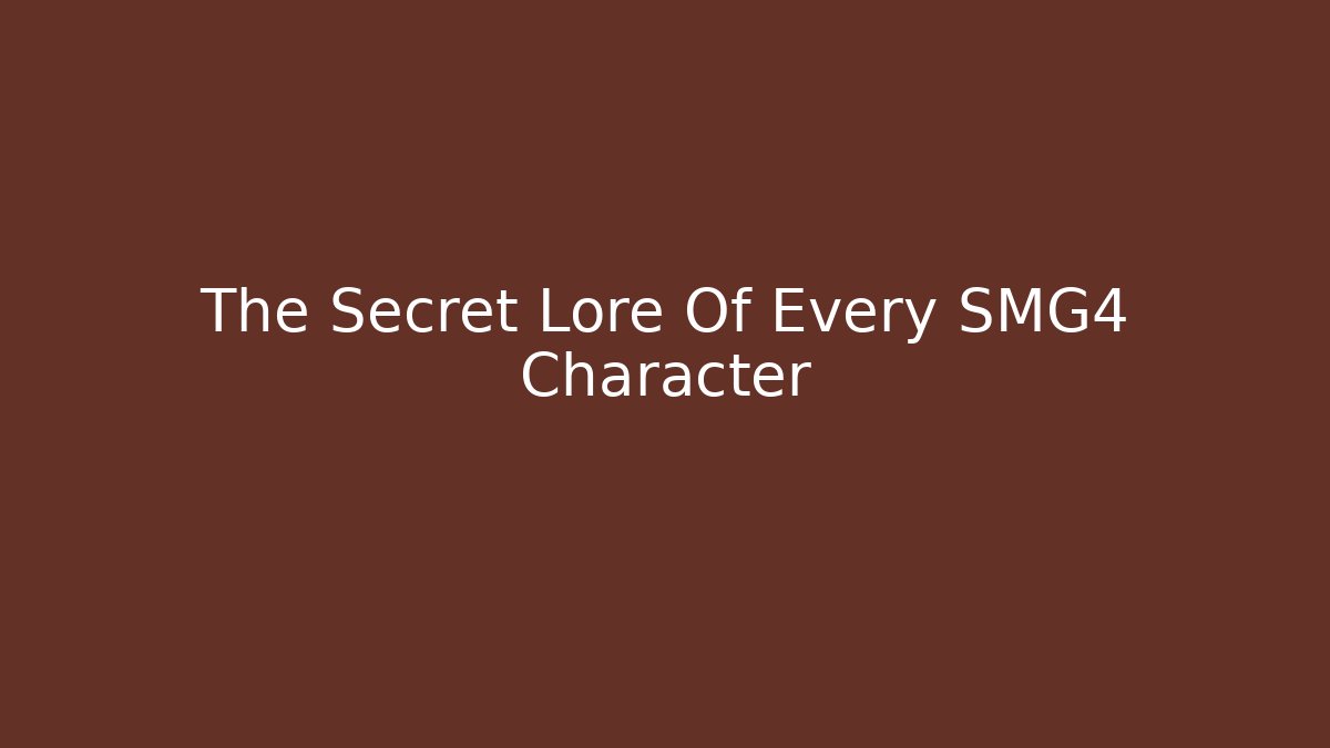 The Secret Lore Of Every SMG4 Character