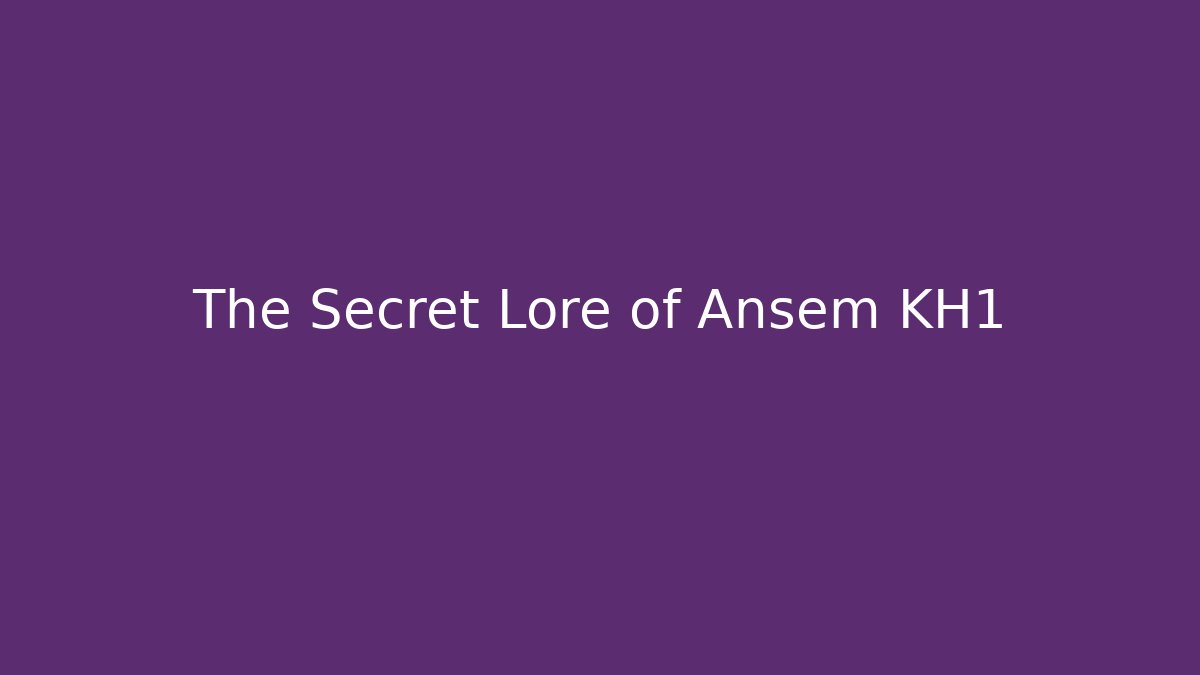 The Secret Lore of Ansem KH1 - Critter Realm