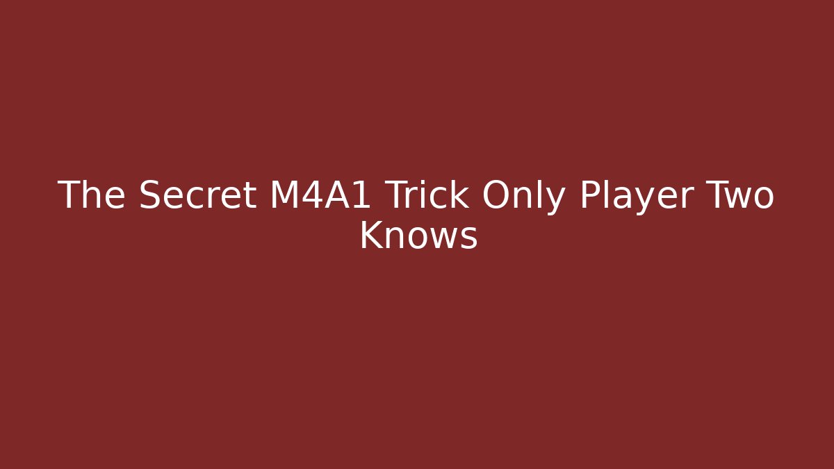 The Secret M4A1 Trick Only Player Two Knows