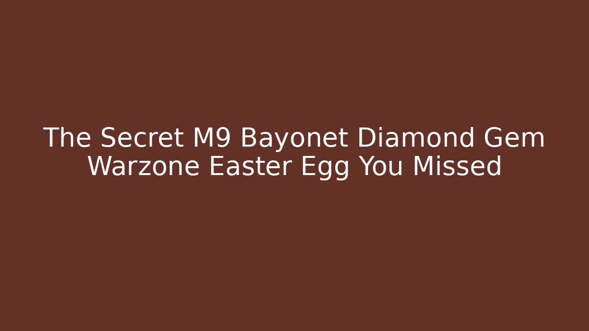 The Secret M9 Bayonet Diamond Gem Warzone Easter Egg You Missed