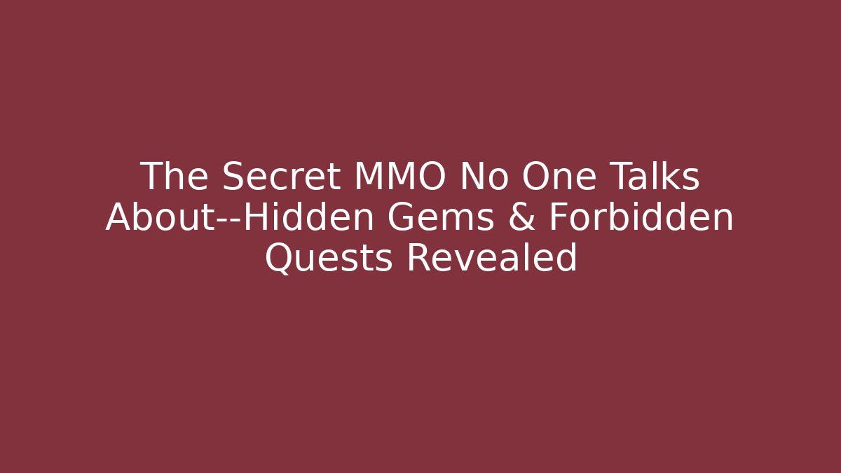 The Secret MMO No One Talks About—Hidden Gems & Forbidden Quests Revealed