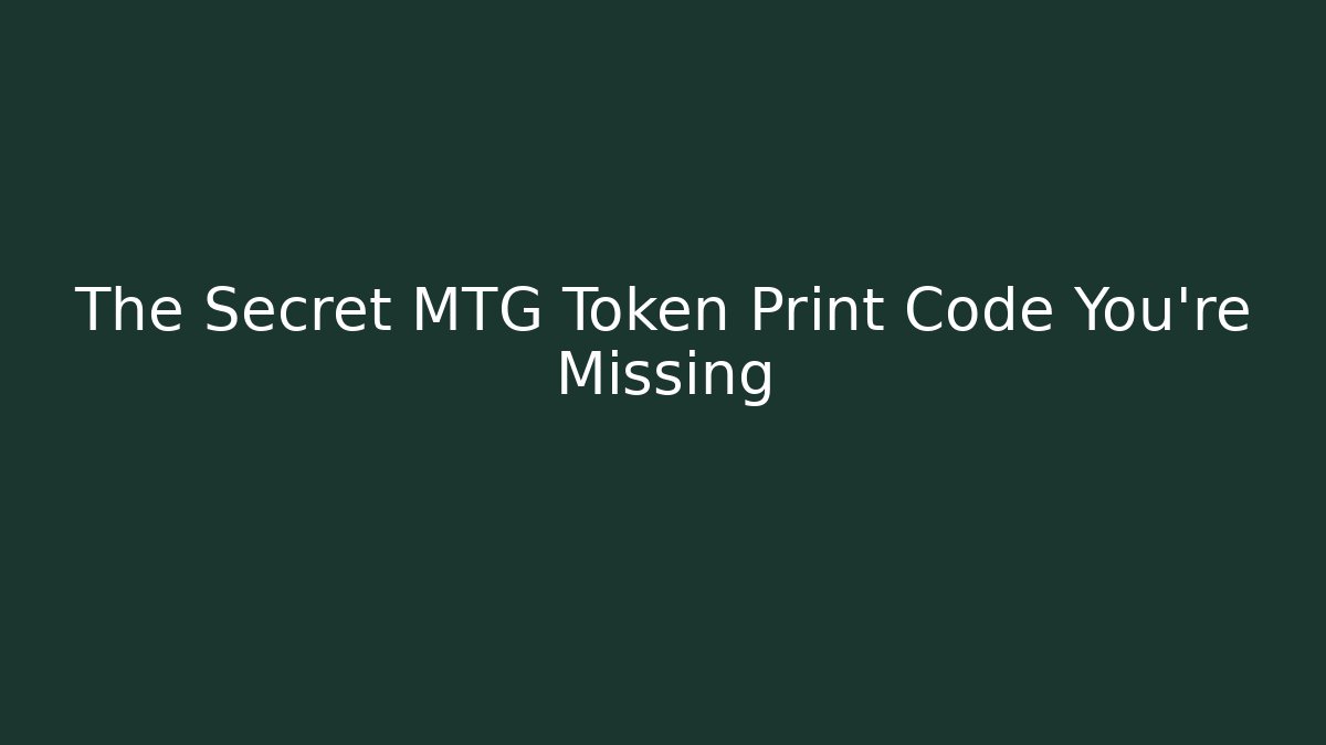 The Secret MTG Token Print Code You’re Missing