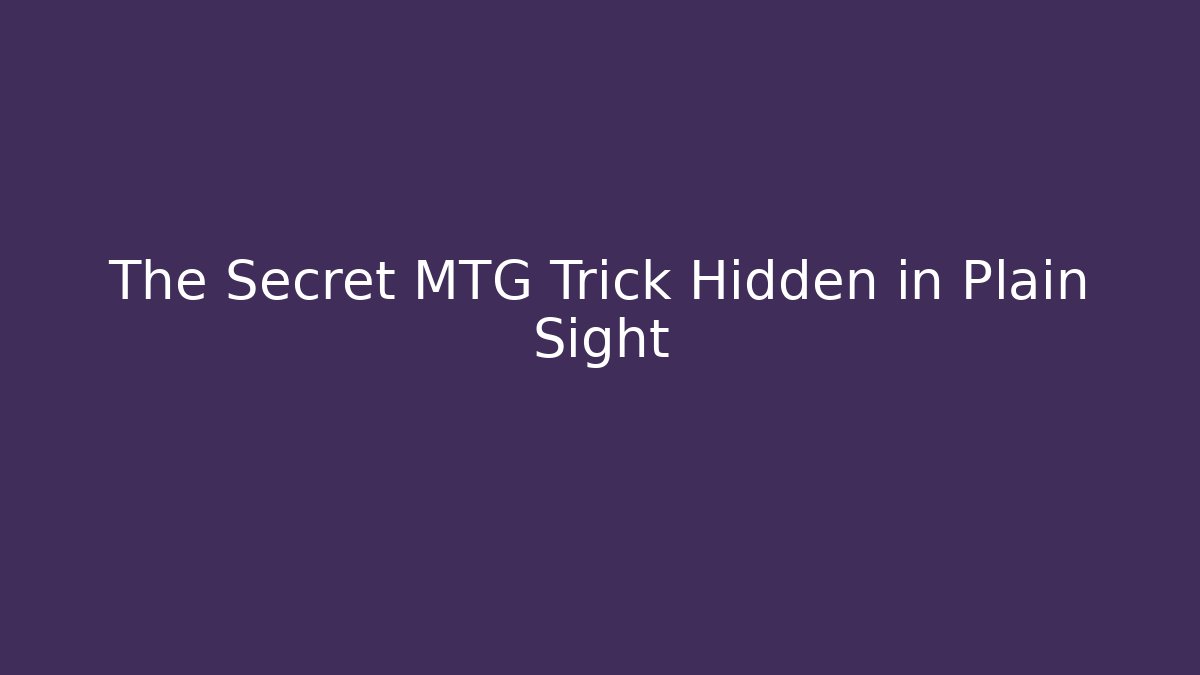 The Secret MTG Trick Hidden in Plain Sight - Critter Realm