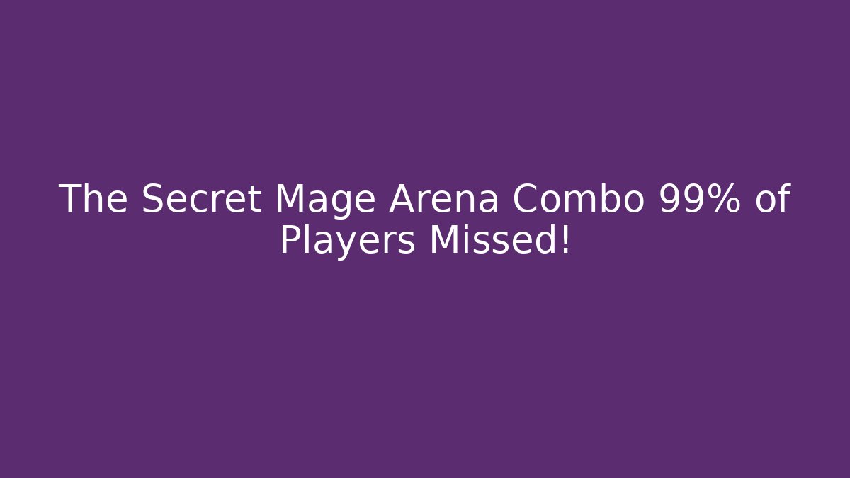 The Secret Mage Arena Combo 99% of Players Missed!