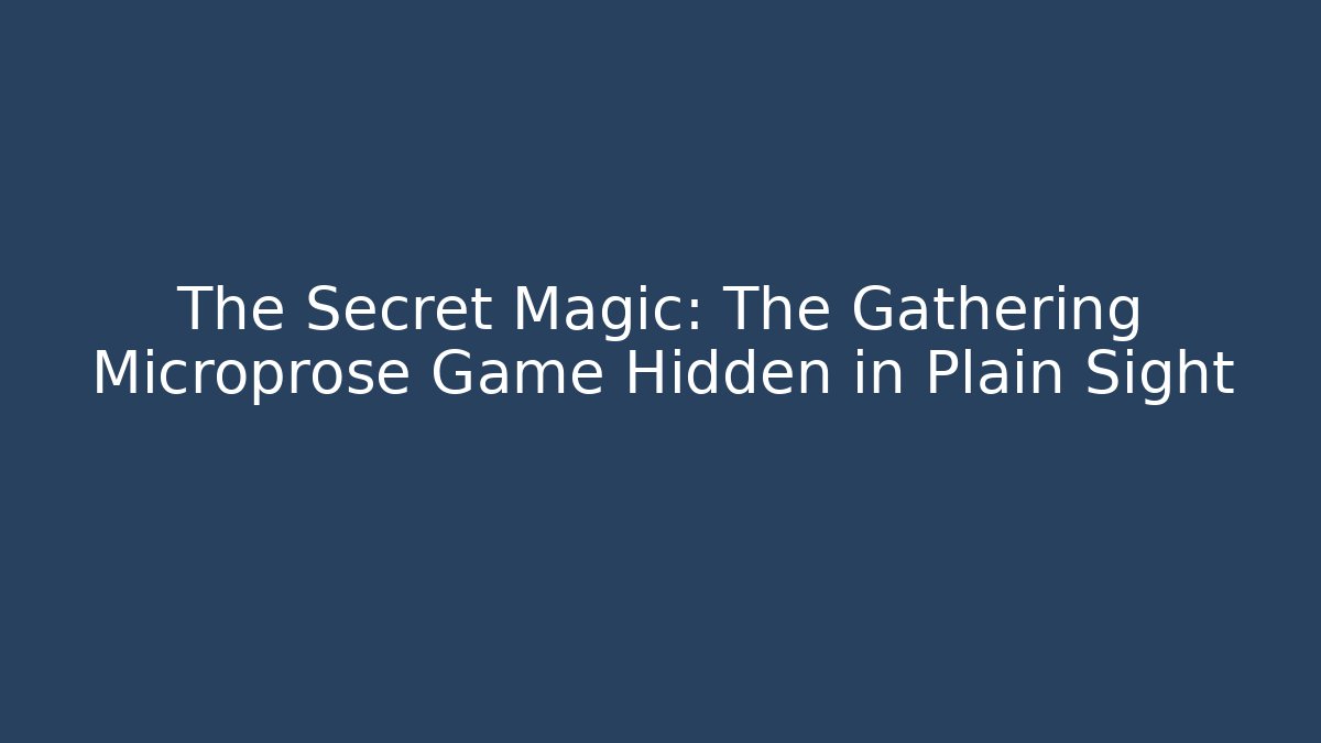 The Secret Magic: The Gathering Microprose Game Hidden in Plain Sight - Critter Realm