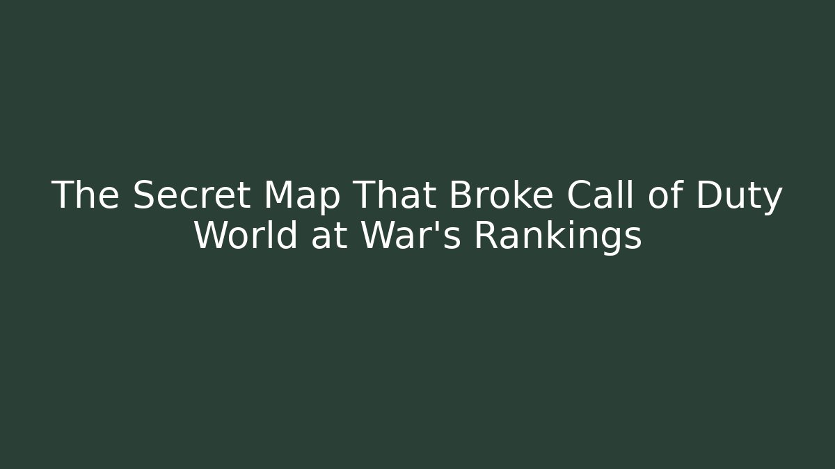 The Secret Map That Broke Call of Duty World at War's Rankings