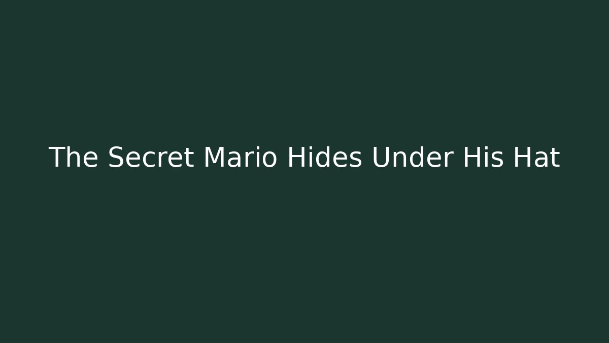 The Secret Mario Hides Under His Hat