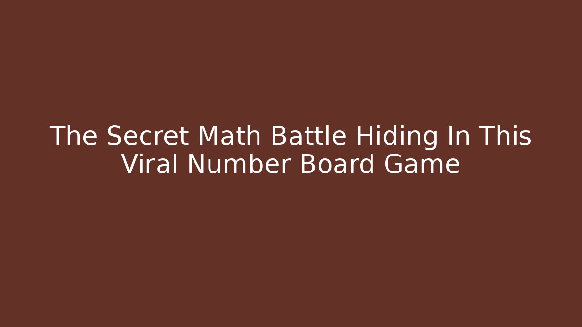 The Secret Math Battle Hiding In This Viral Number Board Game