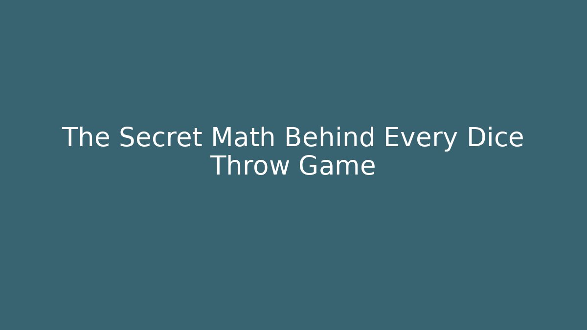 The Secret Math Behind Every Dice Throw Game